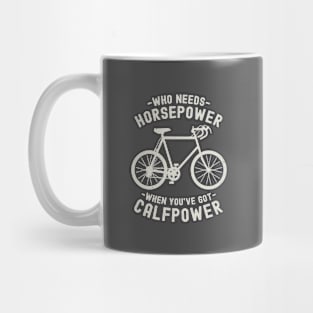 Who Needs Horsepower When You've Got Calfpower | Funny Cycling Mug